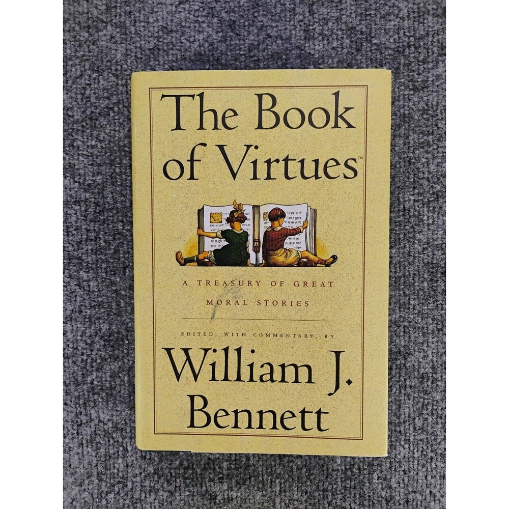 The Book of Virtues: A Treasury of Great Moral Stories by Bennett, William J.